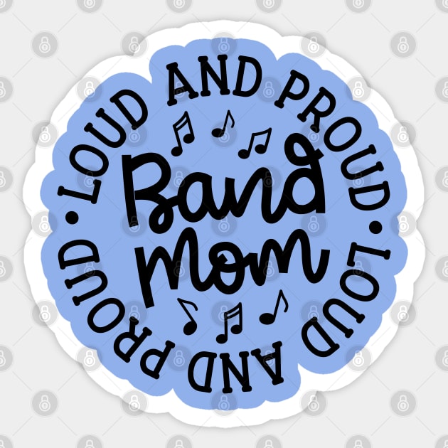 Loud and Proud Band Mom Marching Band Cute Funny Sticker by GlimmerDesigns